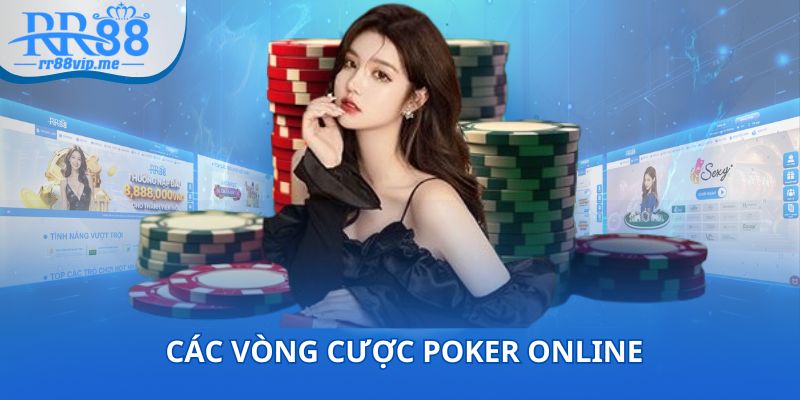 Các vòng cược Poker online