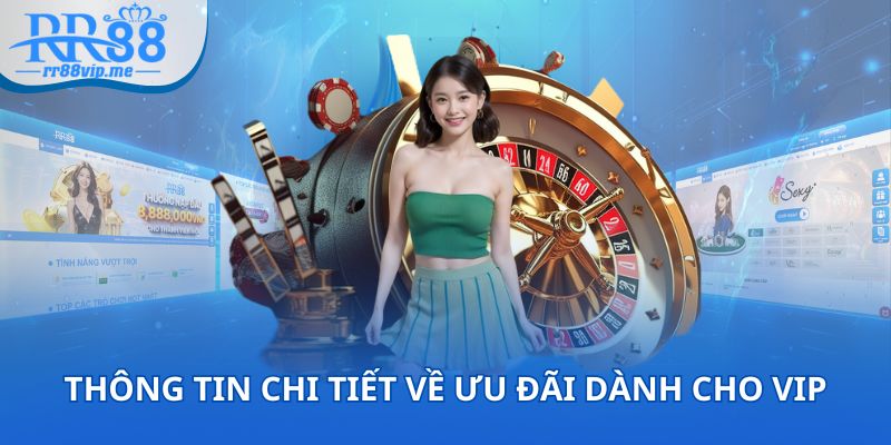 Thông tin chi tiết về ưu đãi dành cho VIP