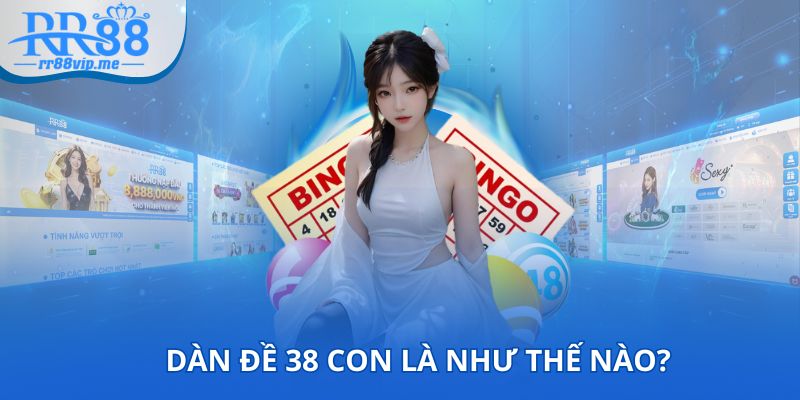 Dàn đề 38 con là như thế nào?