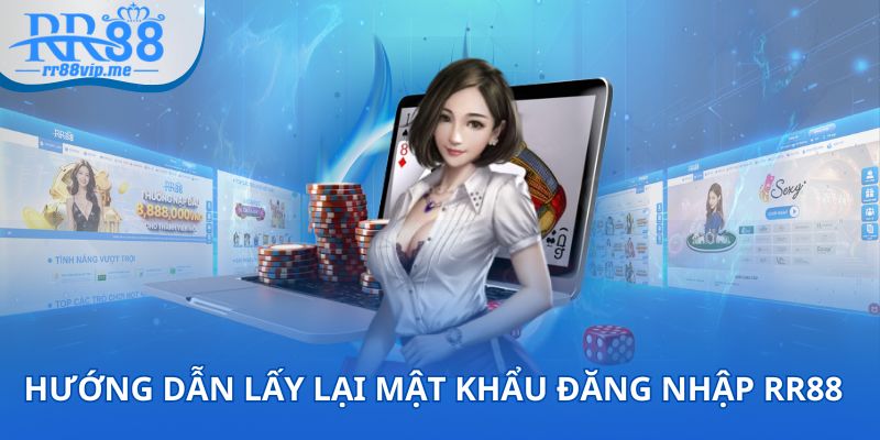 Hướng dẫn cách lấy lại mật khẩu đăng nhập RR88