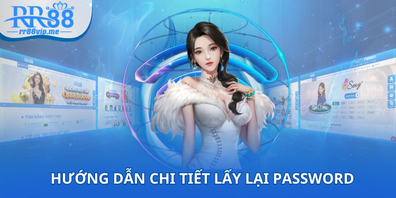 Hướng dẫn chi tiết lấy lại password