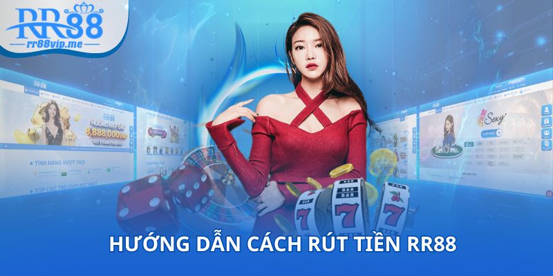 Hướng dẫn chi tiết cách rút tiền RR88