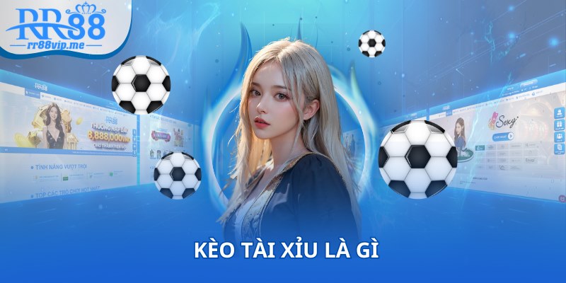 Kèo Tài Xỉu là gì