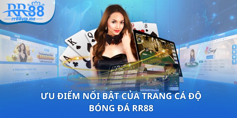 Điểm qua các ưu điểm của trang cá độ bóng đá RR88 nổi tiếng