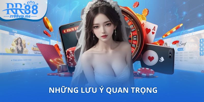 Những lưu ý quan trọng