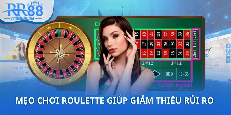 Mẹo chơi Roulette giúp giảm thiểu rủi ro khi đánh cược