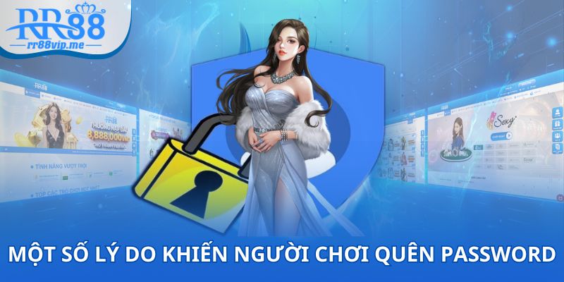 Một số lý do khiến người chơi quên password