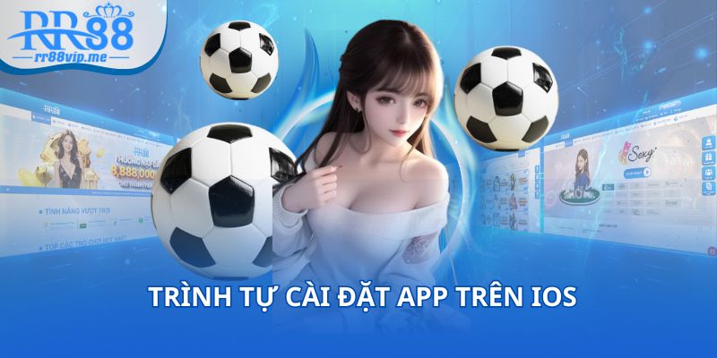 Trình tự cài đặt app trên IOS