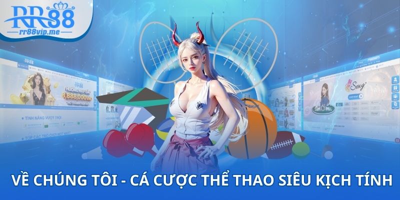 Về chúng tôi - Cá cược thể thao siêu kịch tính