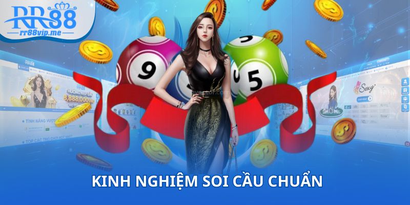 Kinh nghiệm soi cầu chuẩn