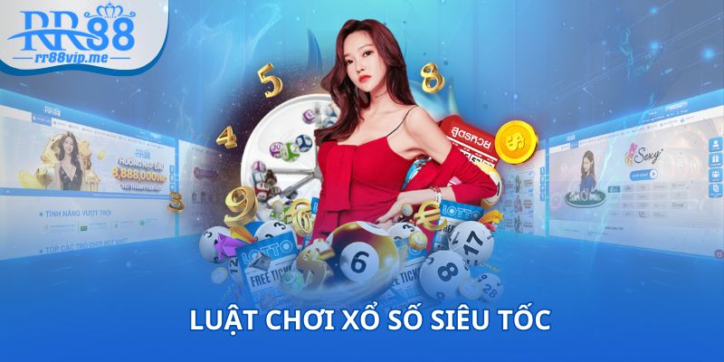 Luật chơi Xổ Số Siêu Tốc vô cùng hấp dẫn